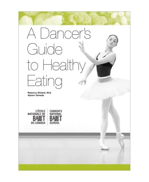 A Dancer's Guide to Healthy Eating by Rebecca Dietzel and Alyson Yamada