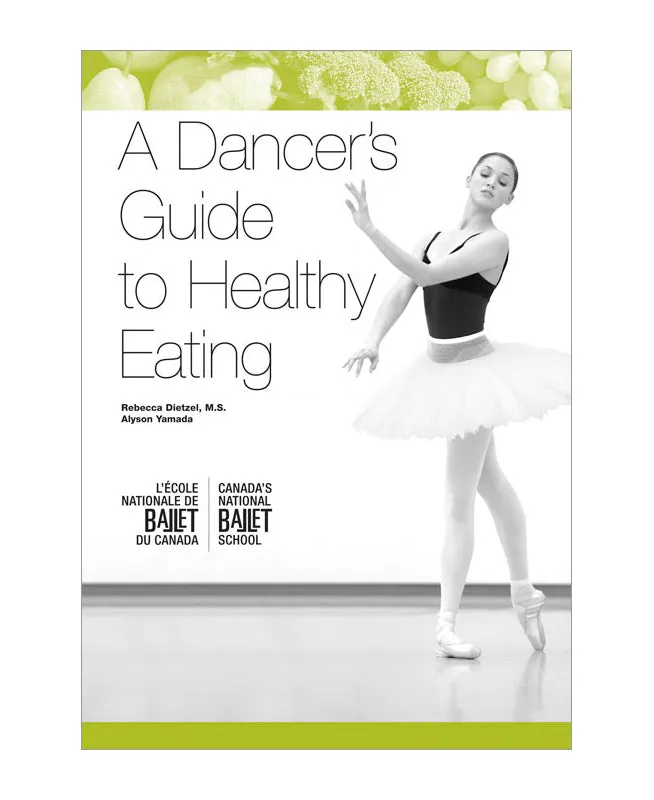 A Dancer's Guide to Healthy Eating by Rebecca Dietzel and Alyson Yamada