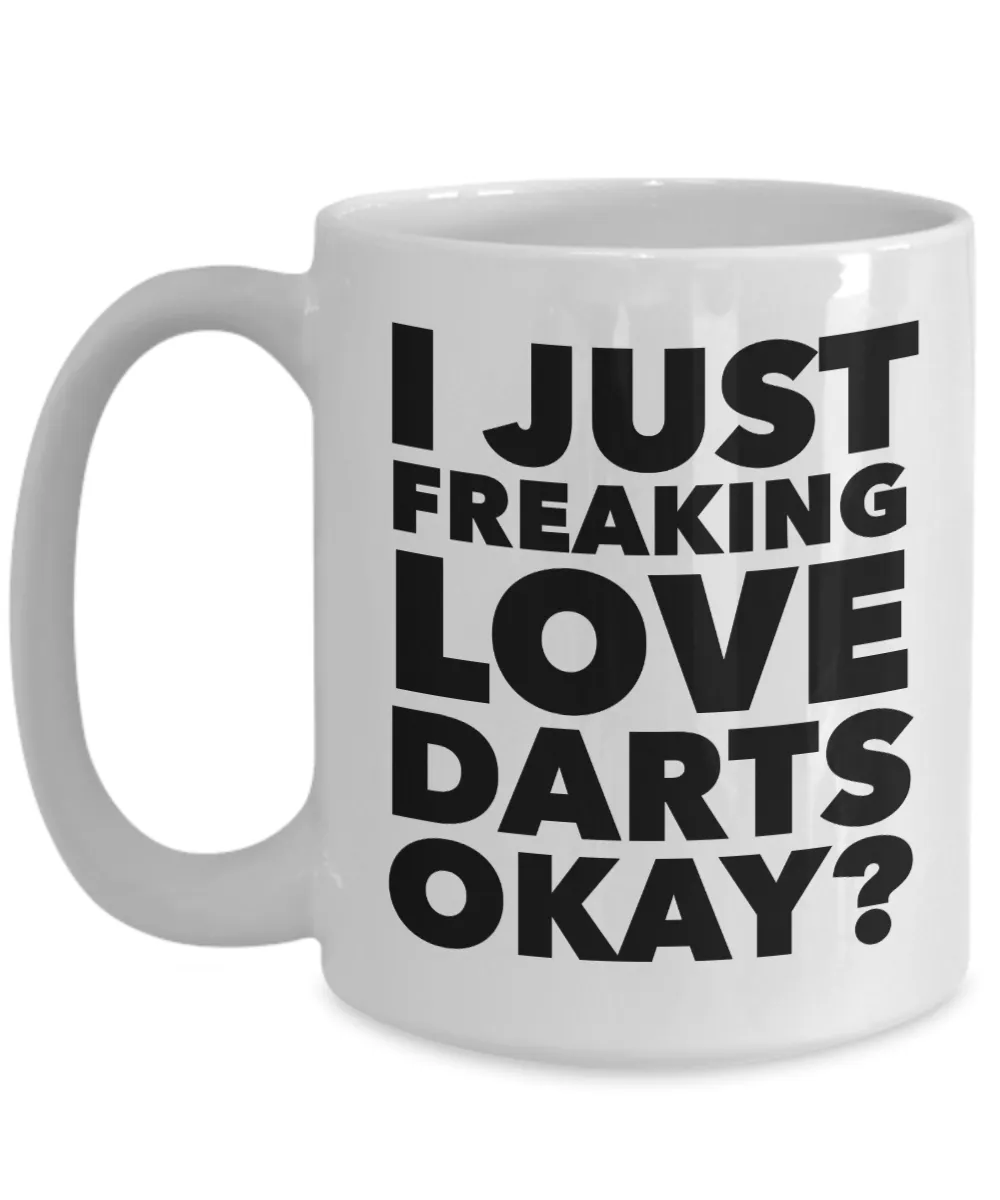 Dart Gifts I Just Freaking Love Darts Okay Funny Mug Ceramic Coffee Cup
