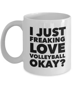 Volleyball Gifts I Just Freaking Love Volleyball Okay Funny Mug Ceramic Coffee Cup